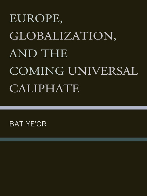 Title details for Europe, Globalization, and the Coming of the Universal Caliphate by Bat Ye'or - Available